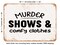 DECORATIVE METAL SIGN - Murder Shows and Comfy Clothes - Vintage Rusty Look